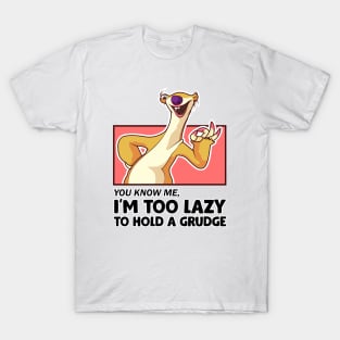 i'm too lazy to hold a grudge T-Shirt